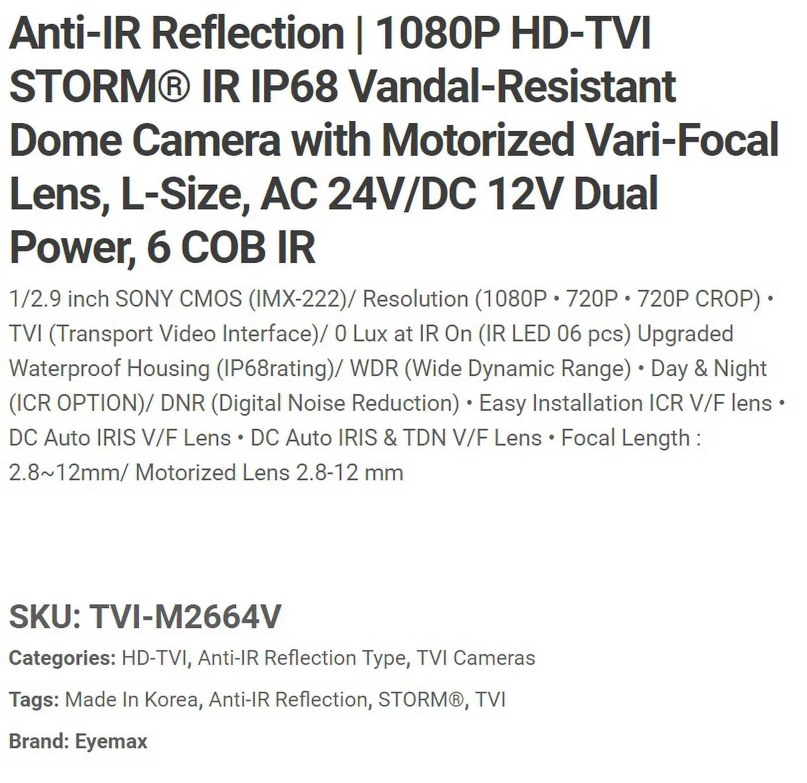 Eyemax Storm Series TVI-M2664V 1080P HD-TVI Vandal DOME IR Camera 2.8-12mm Dual Power, Motorized ( Made In Korea )